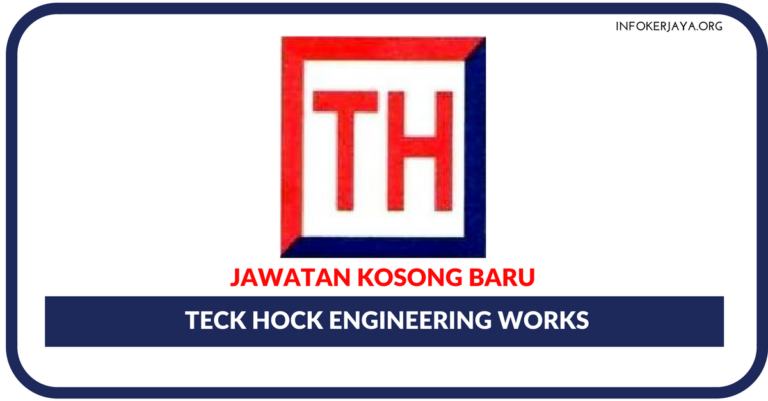 Jawatan Kosong Terkini Teck Hock Engineering Works