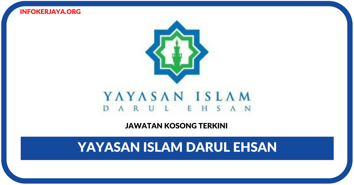 Jawatan Kosong Terkini Yayasan Islam Darul Ehsan