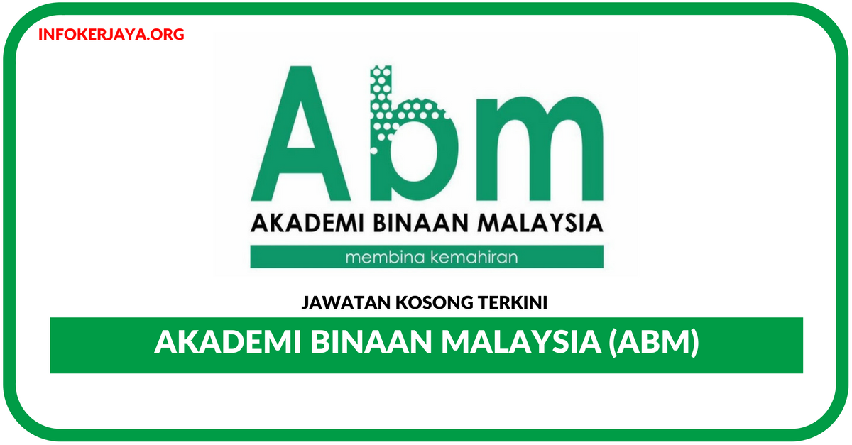 Jawatan Kosong Terkini Akademi Binaan Malaysia (ABM)