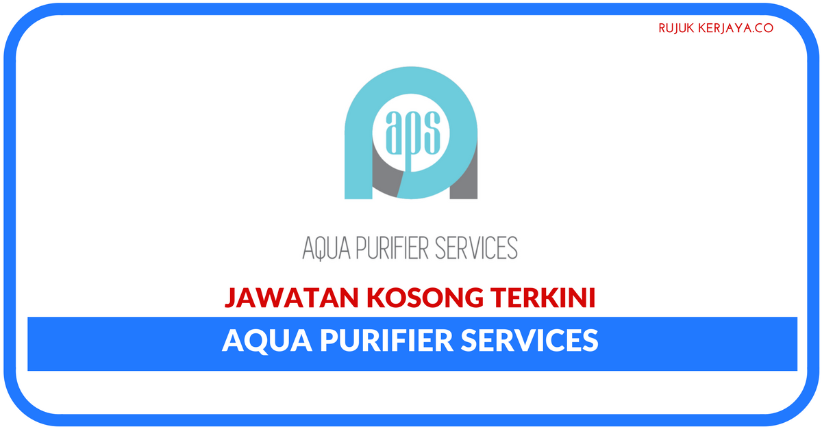 Jawatan Kosong Terkini Aqua Purifier Services