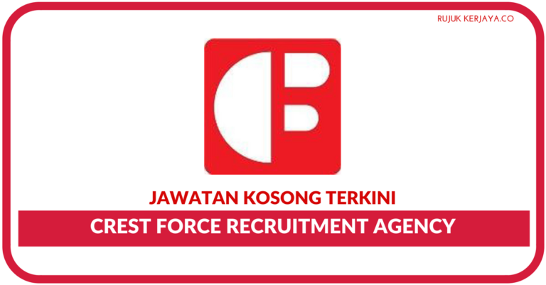 Jawatan Kosong Terkini Crest Force Recruitment Agency