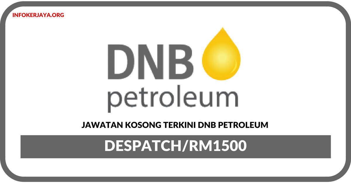 Jawatan Kosong Terkini Despatch Di DNB Petroleum