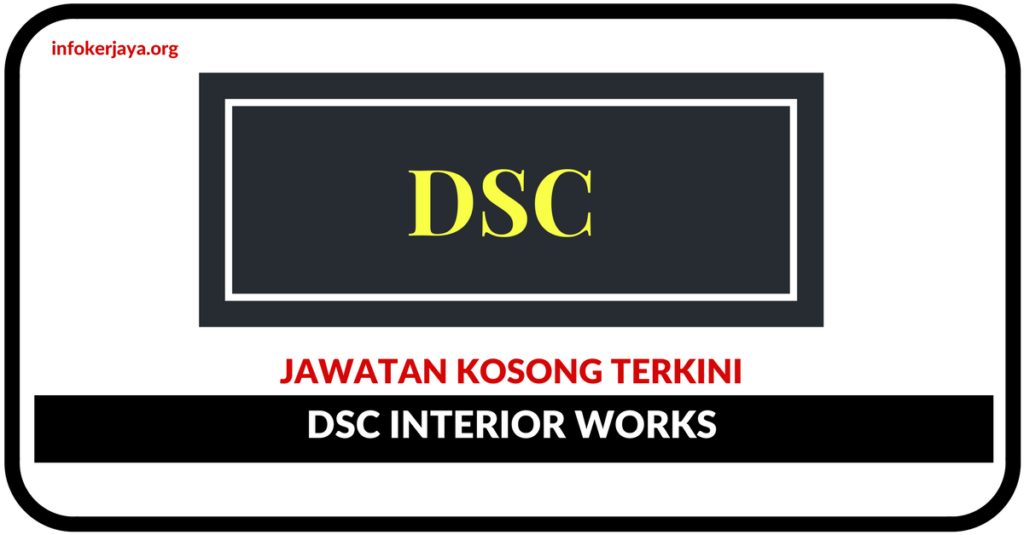 Jawatan Kosong Terkini DSC Interior Works