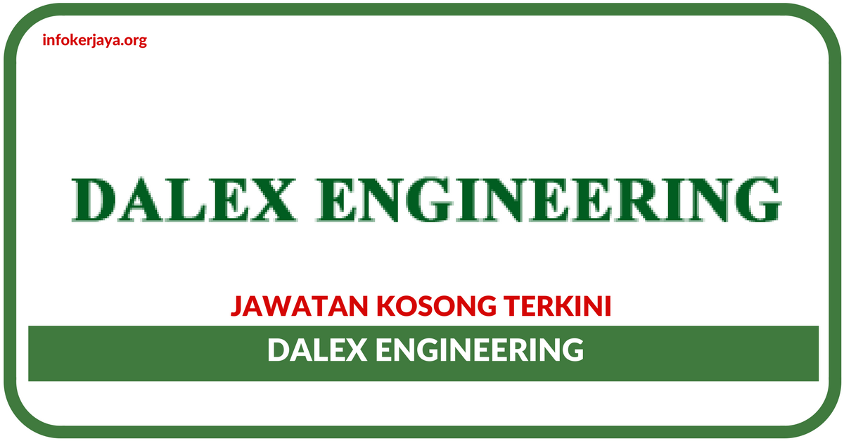 Jawatan Kosong Terkini Dalex Engineering