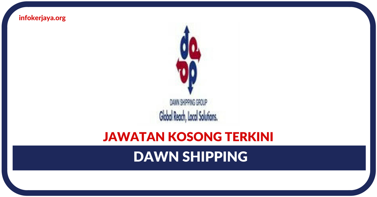 Jawatan Kosong Terkini Dawn Shipping