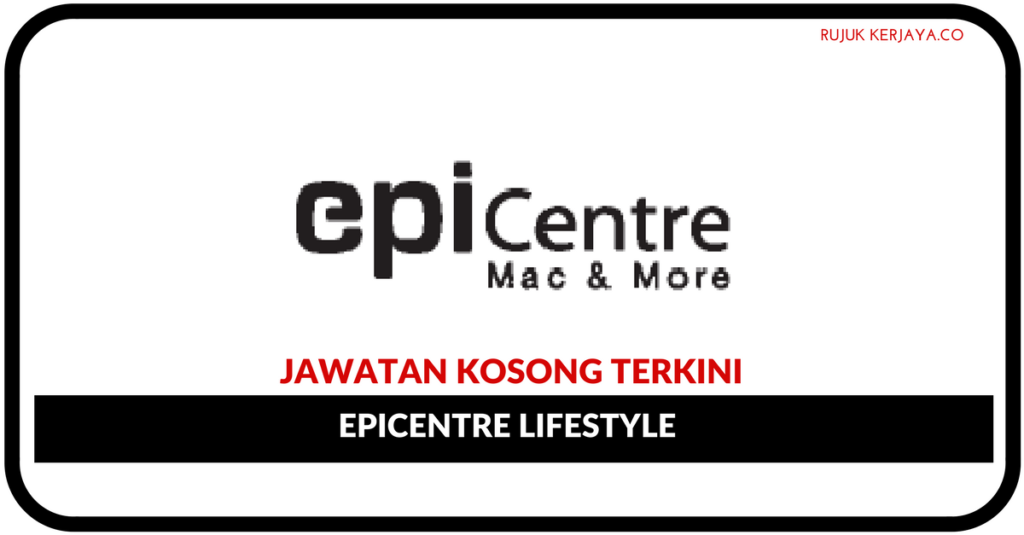 Jawatan Kosong Terkini Epicentre Lifestyle