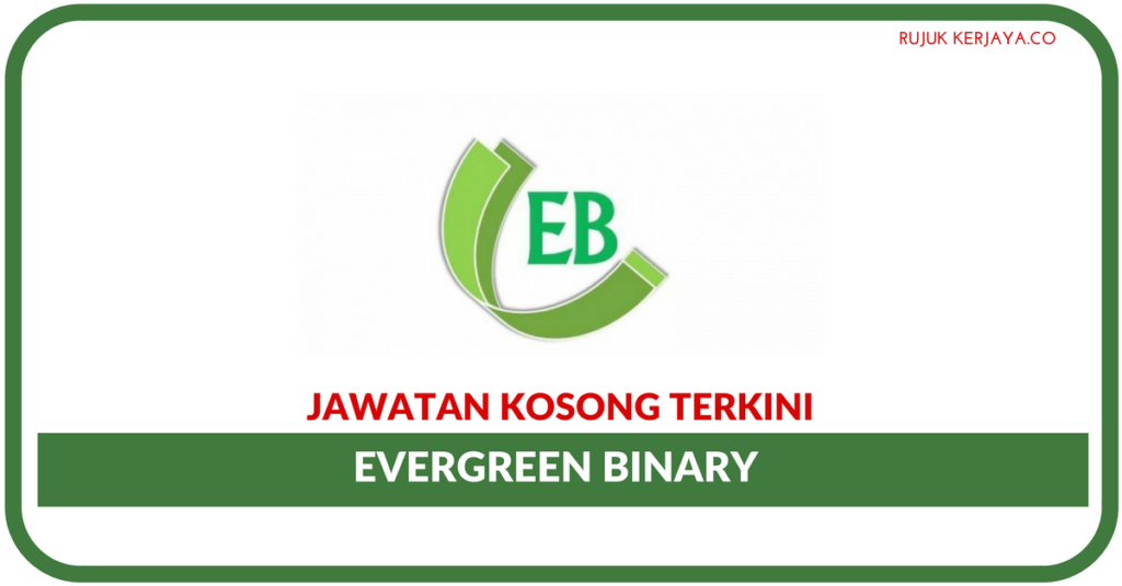Jawatan Kosong Terkini Evergreen Binary