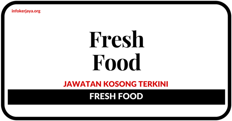 Jawatan Kosong Terkini Fresh Food