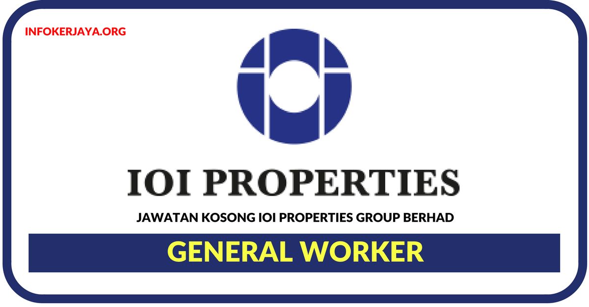 Jawatan Kosong Terkini General Worker Di Properties Group Berhad