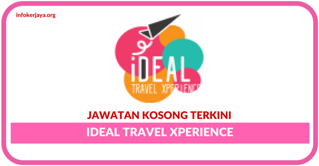 Jawatan Kosong Terkini Ideal Travel Xperience
