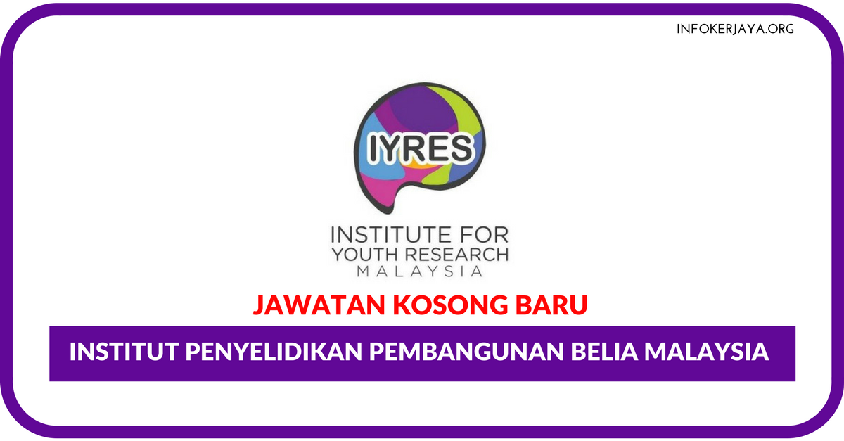 Jawatan Kosong Terkini Institut Penyelidikan Pembangunan Belia Malaysia (IYRES)