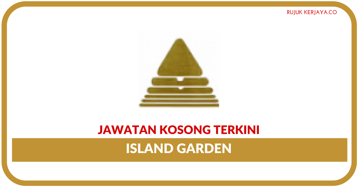 Jawatan Kosong Terkini Island Garden
