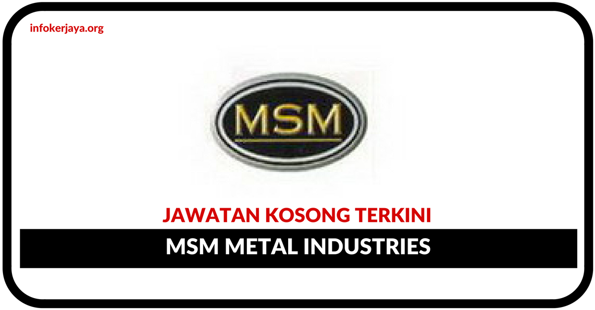 Jawatan Kosong Terkini MSM Metal Industries