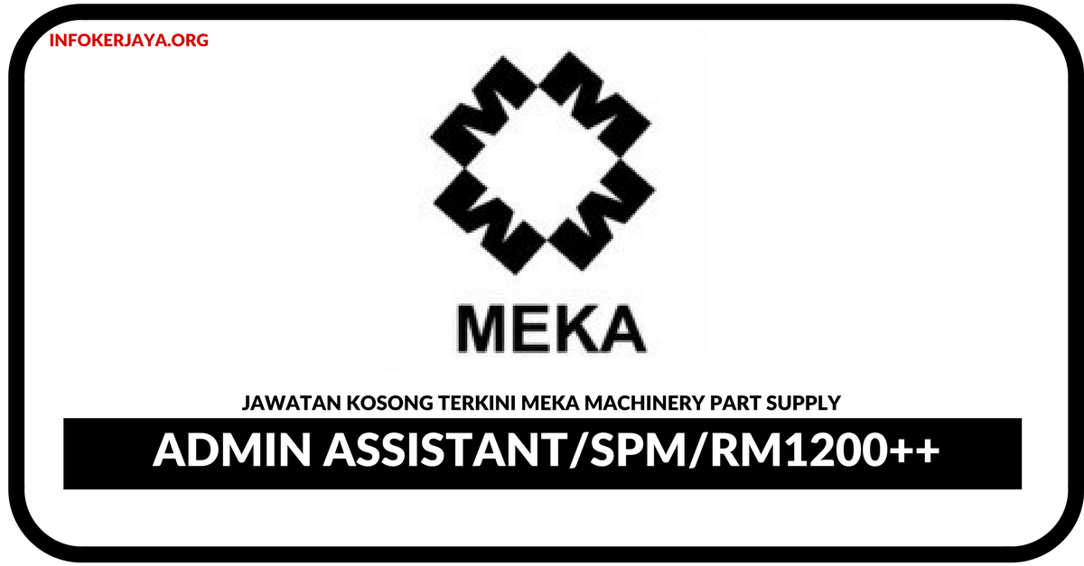 Jawatan Kosong Terkini Admin Assistant Di Meka Machinery Part Supply