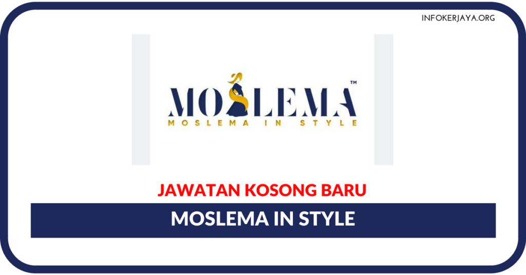 Jawatan Kosong Terkini Moslema In Style