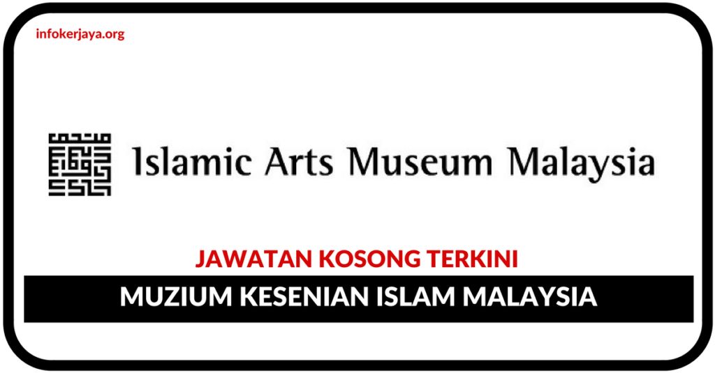 Jawatan Kosong Terkini Muzium Kesenian Islam Malaysia
