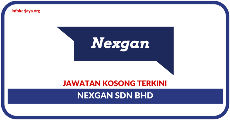 Jawatan Kosong Terkini Nexgan Sdn Bhd