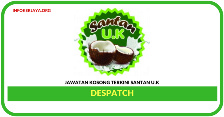 Jawatan Kosong Terkini Despatch Di Santan U.K