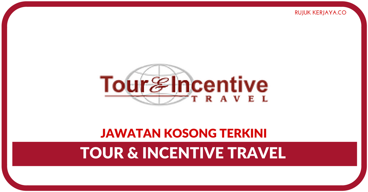 Jawatan Kosong Terkini Tour & Incentive Travel