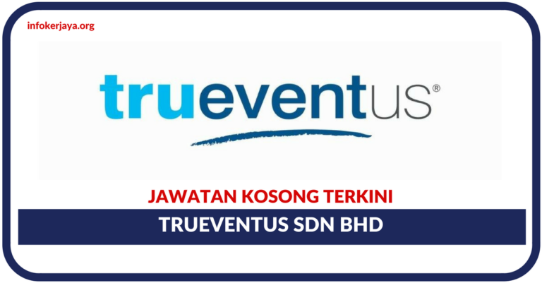 Jawatan Kosong Terkini Trueventus