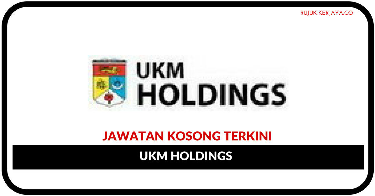 Jawatan Kosong Terkini UKM Holdings