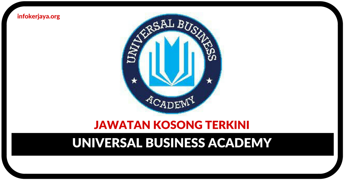 Jawatan Kosong Terkini Universal Business Academy