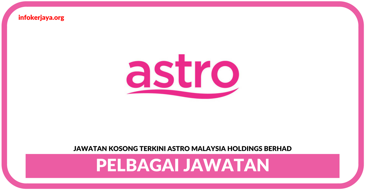 Jawatan Kosong Terkini Astro Malaysia Holdings Berhad 