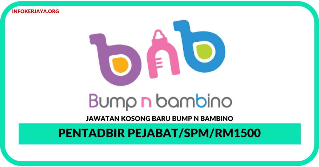 Jawatan Kosong Terkini Pentadbir Pejabat Di Bump N Bambino