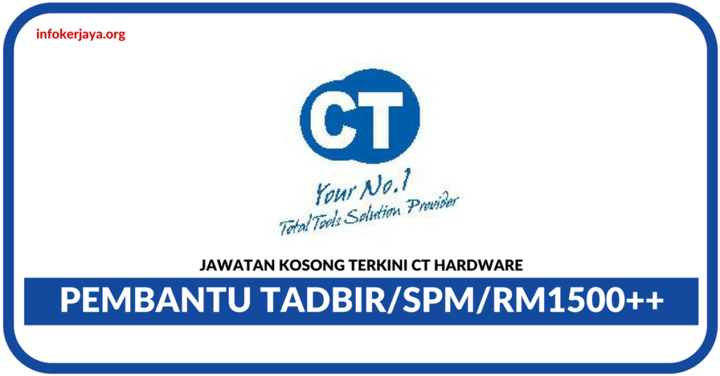 Jawatan Kosong Terkini Pembantu Tadbir Di CT Hardware