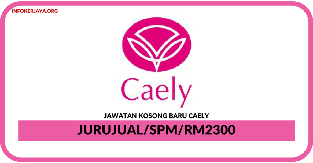 Jawatan Kosong Terkini Jurujual Di Caely