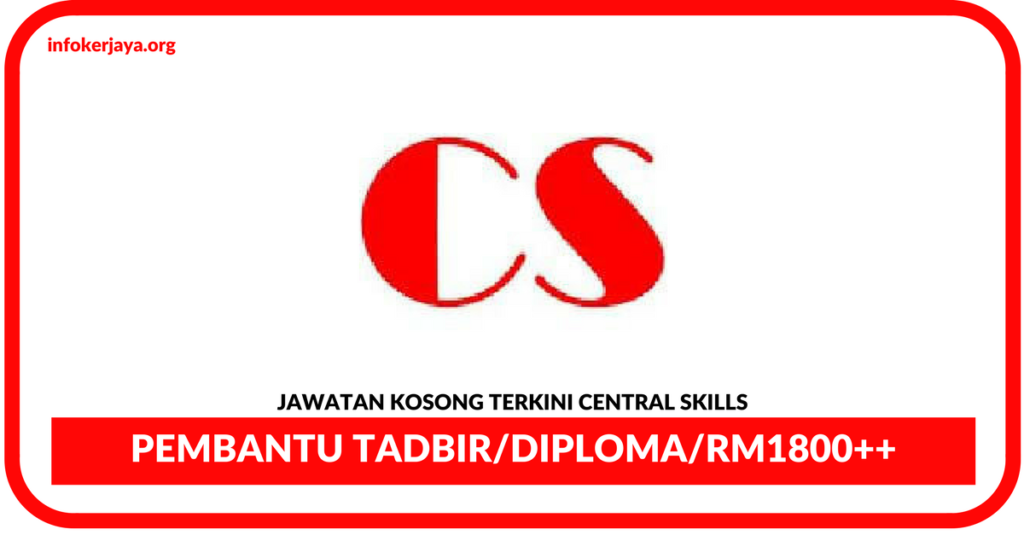 Jawatan Kosong Terkini Pembantu Tadbir Di Central Skills
