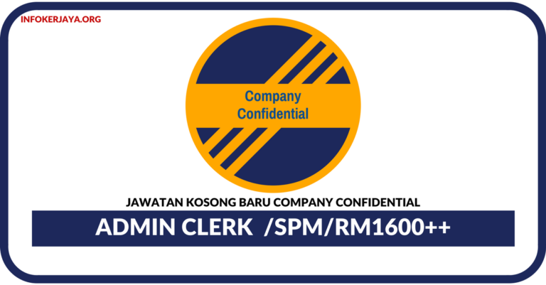 Jawatan Kosong Terkini Admin Clerk Di Company Confidential