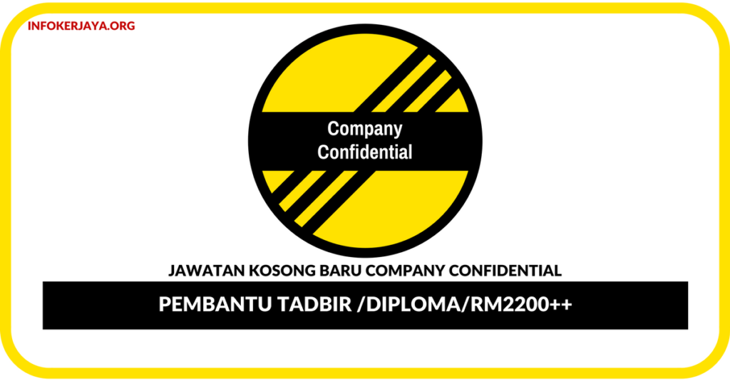 Jawatan Kosong Terkini Pembantu Tadbir Di Company Confidential
