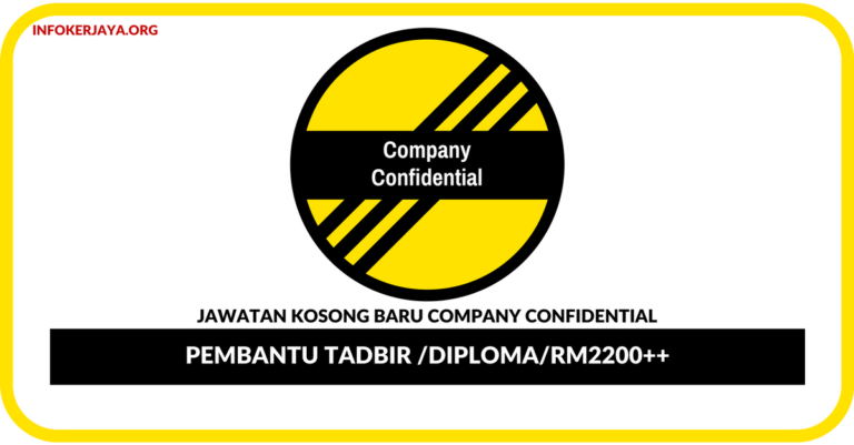 Jawatan Kosong Terkini Pembantu Tadbir Di Company Confidential