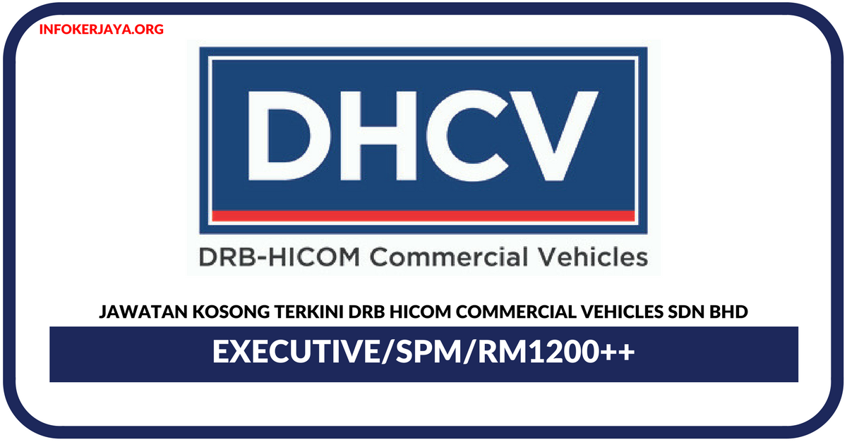 Jawatan Kosong Terkini Executive Di DRB Hicom Commercial Vehicles Sdn Bhd