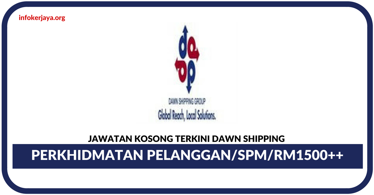 Jawatan Kosong Terkini Perkhidmatan Pelanggan Di Dawn Shipping