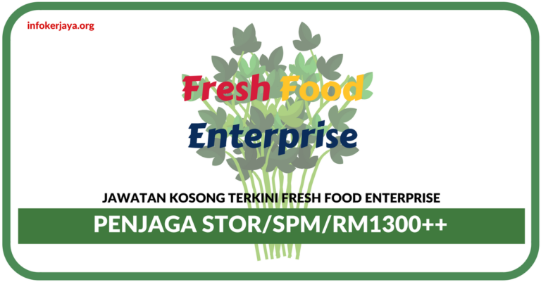 Jawatan Kosong Terkini Penjaga Stor Di Fresh Food Enterprise