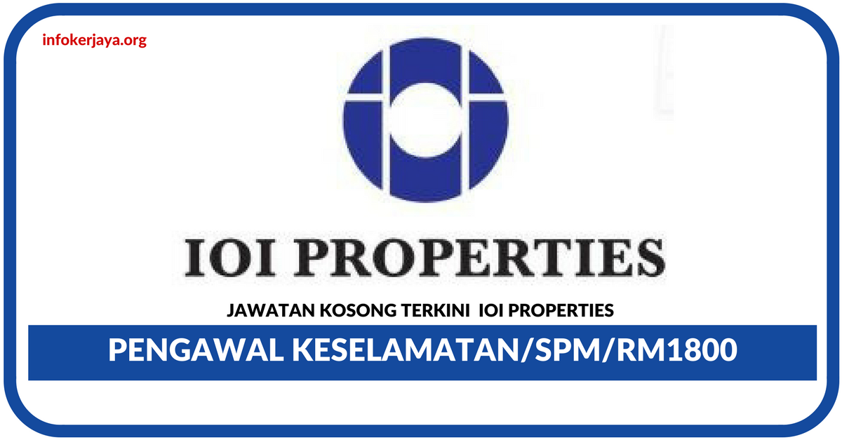 Jawatan Kosong Terkini Pengawal Keselamatan Di IOI Properties