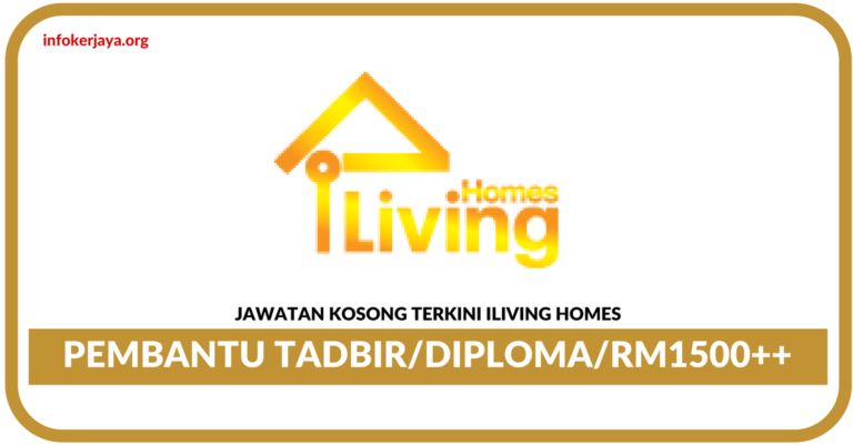 Jawatan Kosong Terkini Pembantu Tadbir Di Iliving Homes
