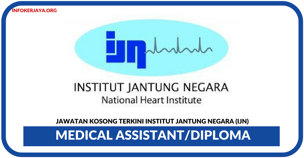 Jawatan Kosong Terkini Institut Jantung Negara (IJN)