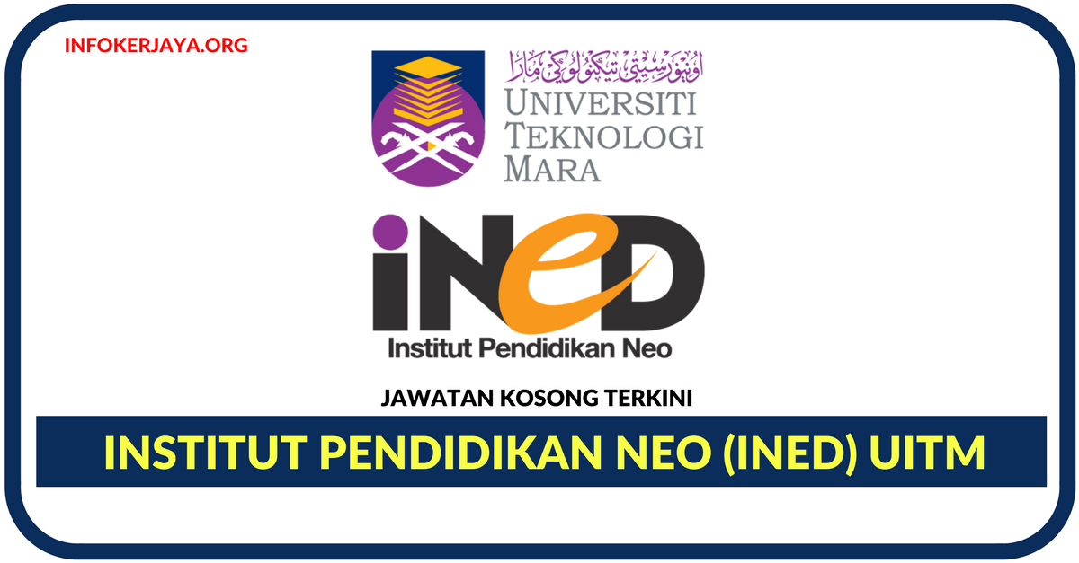 Jawatan Kosong Terkini Institut Pendidikan Neo (iNED) UiTM