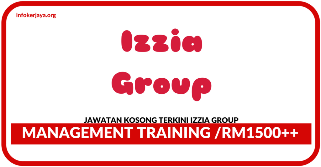 Jawatan Kosong Terkini Izzia Group