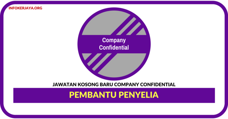 Jawatan Kosong Terkini Pembantu Penyelia Di Company Confidential
