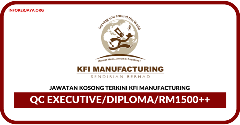 Jawatan kosong Terkini QC Executive Di KFI Manufacturing