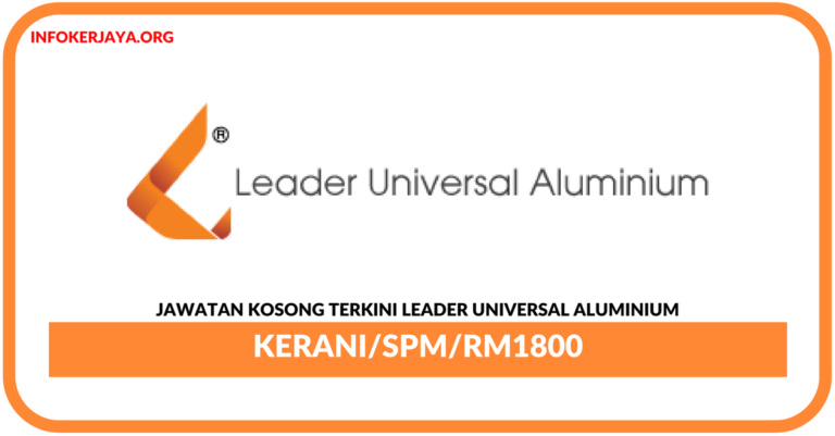 Jawatan Kosong Terkini Kerani Di Leader Universal Aluminium