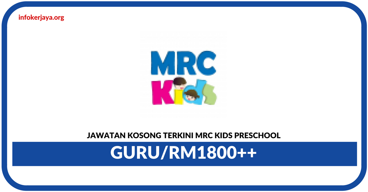 Jawatan Kosong Terkini Guru Di MRC KIDS Preschool