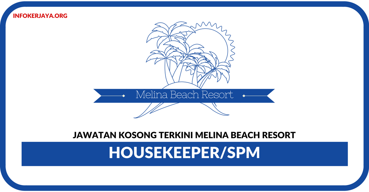 Jawatan Kosong Terkini Housekeeper Di Melina Beach Resort