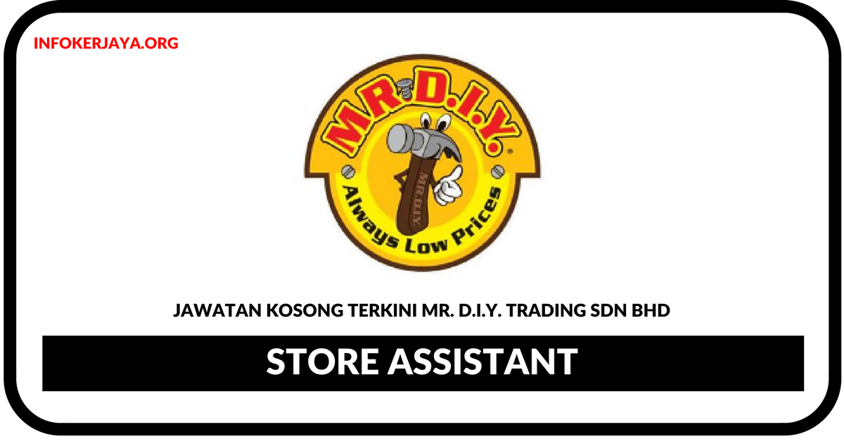 Jawatan Kosong Terkini Store Assistant Di Mr. D.I.Y. Trading Sdn Bhd