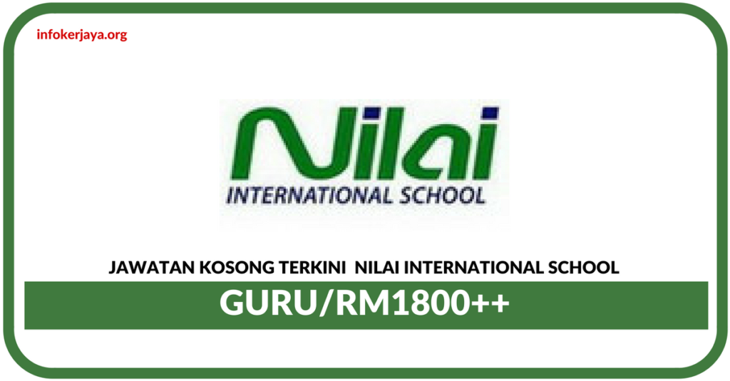Jawatan Kosong Terkini Nilai International School