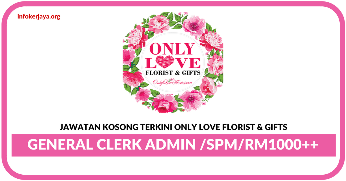Jawatan Kosong Terkini Only Love Florist & Gifts